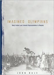 Imagined Olympians: Body Culture and Colonial Representation in Rwanda (Paperback)