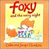 Foxy and the Noisy Night Foxy and the Noisy Night