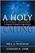 A Holy Calling: Pastoral Ministry: Loving and Leading the People of God