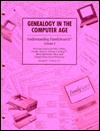 Genealogy in the Computer Age: Understanding FamilySearch, volume 2, Personal Ancestral File, Family History Library Catalog, More Resource Files, and Using Them All in Harmony (Paperback)