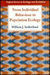 From Individual Behaviour to Population Ecology (Oxford Series in Ecology and Evolution)