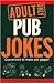 Adult Pub Jokes: Guaranteed to Make you Giggle!