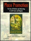 Place Promotion: The Use of Publicity and Marketing to Sell Towns and Regions (Hardcover)