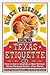 Kinky Friedman's Guide to Texas Etiquette, or, How to Get to Heaven or Hell without Going through Dallas-Fort Worth