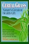 Cereal Grass: Nature's Greatest Health Gift