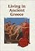 Living in Ancient Greece by Don Nardo