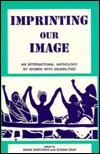 Imprinting Our Image: An International Anthology by Women With Disabilities (Paperback)