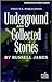 Underground / Collected Stories