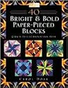 40 Bright & Bold Paper-pieced Blocks: 12 Inch Designs from Carol Doak