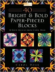 40 Bright & Bold Paper-pieced Blocks: 12 Inch Designs from Carol Doak (Paperback)