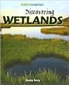 Discovering Wetlands (World Habitats)