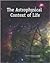 The Astrophysical Context of Life
