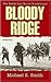 Bloody Ridge: The Battle That Saved Guadalcanal