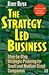 The Strategy-Led Business: Step-By-Step Strategic Planning for Small and Medium Sized Companies