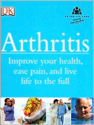 Arthritis: Improve Your Health, Ease Pain, and Live Life to the Full (Hardcover)