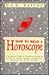 How to Read a Horoscope: A Scientific Model of Prediction Based on Benefic And Malefic Analysis of Planets And Bhavas As Per Hindu Astrology