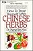 How to Treat Yourself With Chinese Herbs