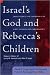 Israel's God and Rebecca's ...
