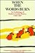 When the Words Burn: An Anthology of Modern Arabic Poetry 1945 1987