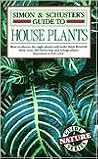 Simon & Schuster's Guide to House Plants