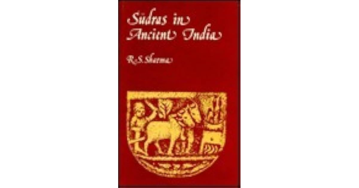 Sudras in Ancient India A Social History of the Lower Order Down to