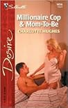 Millionaire Cop & Mom-to-Be by Charlotte Hughes