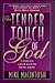 The Tender Touch of God by Mike MacIntosh