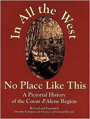 In All the West No Place Like This: A Pictorial History of the Coeur d'Alene Region (Paperback)