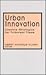 Urban Innovation: Creative Strategies for Turbulent Times (Urban Innovation series)