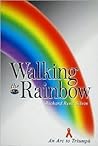 Walking the Rainbow: An Arc to Triumph