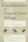 Foundations of Tropical Forest Biology: Classic Papers with Commentaries