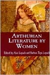 Arthurian Literature By Women (Garland Reference Library of the Humanities)
