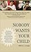 Nobody Wants Your Child