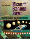 Microsoft Exchange Server: Planning, Design and Implementation (Paperback)