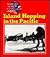 Island Hopping in the Pacific (World War II 50th Anniversary Series)