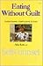 Eating Without Guilt: Overcoming Compulsive Eating (Self-Counsel Psychology Series)