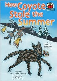 How Coyote Stole the Summer: A Native American Folktale (On My Own Folklore)