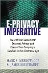 The E-Privacy Imperative : Protect Your Customers' Internet Privacy and Ensure Your Company's Survival in the Electronic Age