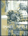 Smart & Simple Decorating: Creative Ideas and Solutions from the Experts at Decorating Den Interiors (Hardcover)