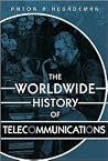 The Worldwide History of Telecommunications (IEEE Press)