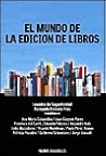 El  mundo de la edición de libros: Un libro de divulgación sobre la actividad editorial para autores, profesionales del sector y lectores en general