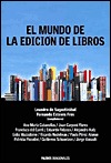 El  mundo de la edición de libros: Un libro de divulgación sobre la actividad editorial para autores, profesionales del sector y lectores en general (Paperback)