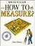 How Do We Know How to Measure?
