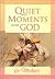 Quiet Moments with God for Mothers by Honor Books