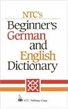 Ntc's Beginner's German and English Dictionary