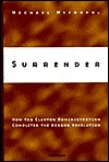 Surrender: How the Clinton Administration Completed the Reagan Revolution (Hardcover)
