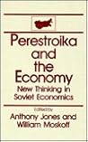Perestroika and the Economy: New Thinking in Soviet Economics: New Thinking in Soviet Economics (The USSR in Transition)