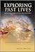 Exploring Past Lives: Your Soul's Quest For Consciousness