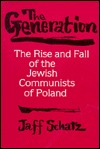 The Generation: The Rise and Fall of the Jewish Communists of Poland (Volume 5) (Society and Culture in East-Central Europe)