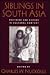Siblings in South Asia: Brothers and Sisters in Cultural Context